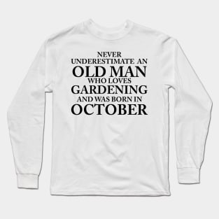 NEVER UNDERESTIMATE AN OLD MAN Long Sleeve T-Shirt